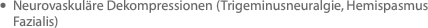 Neurovaskuläre Dekompressionen (Trigeminusneuralgie, Hemispasmus Fazialis)